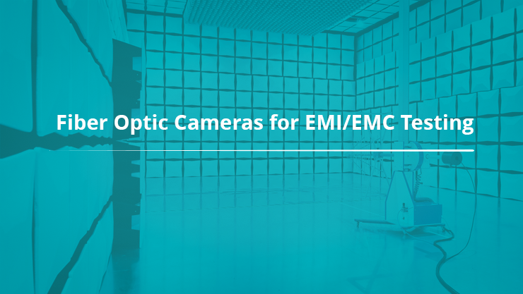 Fiber Optic Cameras for EMI/EMC Testing