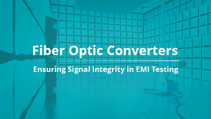 Fiber Optic Converters: Ensuring Signal Integrity in EMI Testing