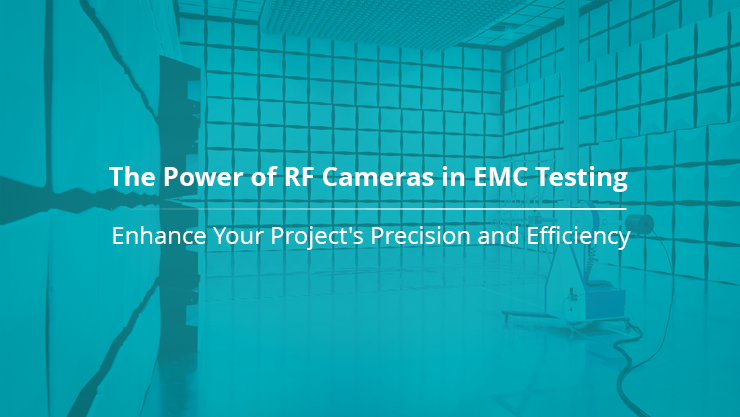 The Power of RF Cameras in EMC Testing